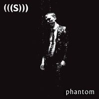(((S))) - Phantom