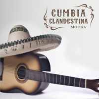 Mocka - Cumbia Clandestina (Explicit)