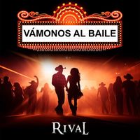 Rival - Vámonos Al Baile
