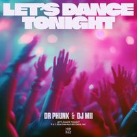 Dr Phunk and DJ Mii - Let's Dance Tonight