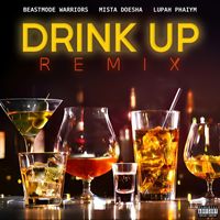 Beastmode Warriors, Mista Doesha & Lupah Phaiym - Drink Up (Remix) (Explicit)