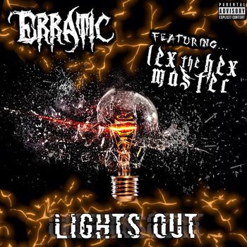 Erratic - Lights Out (feat. Lex the Hex Master) (Explicit)