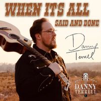 Danny Terrell - When It’s All Said and Done
