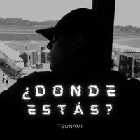 Tsunami - Donde estás? (Explicit)