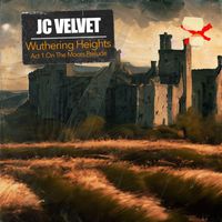 J.C. Velvet - Wuthering Heights Act 1 On The Moors Prelude