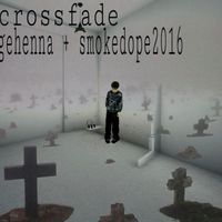 gehenna featuring smokedope2016 - crossfade (Explicit)