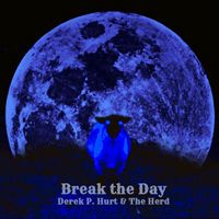 Derek P Hurt - Break the Day (Explicit)