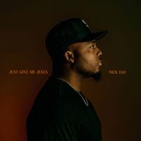 Nick Day - Just Give Me Jesus