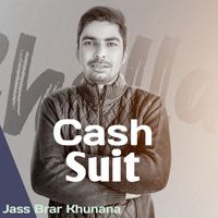 Jass Brar khunana - Cash Suit