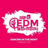 Hard EDM Workout - Dancing In The Night
