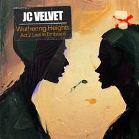 J.C. Velvet - Wuthering Heights Act 2 Lost In Embrace