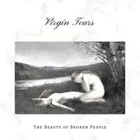 Virgin Tears - The Beauty of Broken People