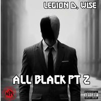 Legion D. Wise - All Black Pt 2 (Explicit)