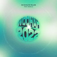Kid de Blits - Woo Hah 2022 (Explicit)