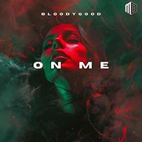 Bloody Good - On Me