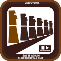 Jestofunk - Say It Again (Alen Sforzina Remixes)
