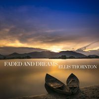 Ellis Thornton - Faded And Dreams