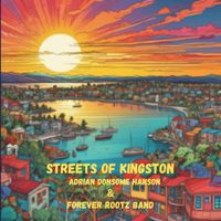 Adrian Donsome Hanson, Forever Rootz Band - Streets of Kingston