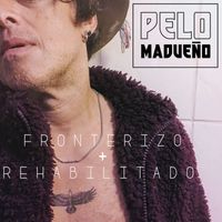 Pelo Madueño - Fronterizo + Rehabilitado