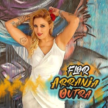 Flor - Arranja outra