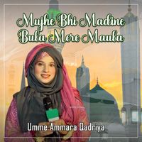 Umme Ammara Qadriya - Mujhe Bhi Madine Bula Mere Maula - Single