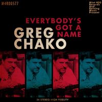 Greg Chako - Everybody's Got A Name