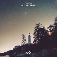 Demale - Put It on Me