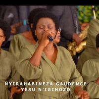 NYIRAHABINEZA GAUDENCE - Yesu N’Igihozo