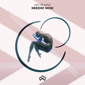 Hit Or Miss - Needin' Now