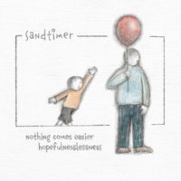 Sandtimer - Nothing Comes Easier / Hopefulnesslessness