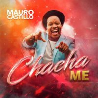Mauro Castillo - Chacha Me
