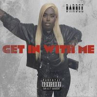 Barbee - Get in With Me (freestyle) (Explicit)