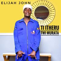 Elijah John - Ti Itheru Twi Murata