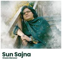 Shazia Manzoor - Sun Sajna