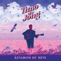 Timo de Jong - Kingdom of Mine