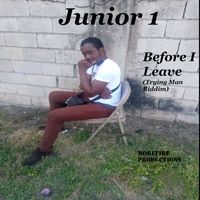 Junior 1 - Before I Leave (Trying Man Riddim)