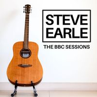 Steve Earle - Steve Earle The BBC Sessions (Live at BBC Studios Sessions)