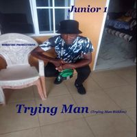 Junior 1 - Trying Man (Trying Man Riddim)