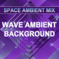 Space Ambient Mix - Wave Ambient Background
