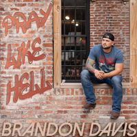 Brandon Davis - Pray Like Hell