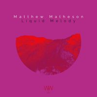 Matthew Matheson - Liquid Melody