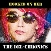 The Del-Chronics - Hooked on Her