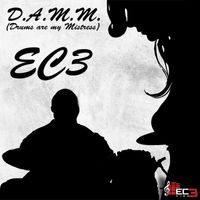 EC3 - D.A.M.M. (Drums are my Mistress)
