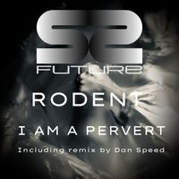 Rodent - I Am a Pervert