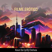 Kaue Da CP and DJ Chelsea - Filme Erótico (Explicit)