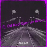 Sinan Sakic - Ej,od kad sam se rodio