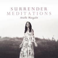 Arielle Margalit - Surrender Meditations
