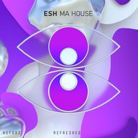 Esh - MA HOUSE