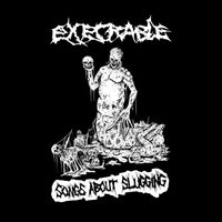 Execrable - Songs About Slugging (Explicit)