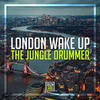 The Jungle Drummer - London Wake Up (Explicit)